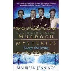 Murdoch Mysteries - Except the Dying (Paperback, 2012)