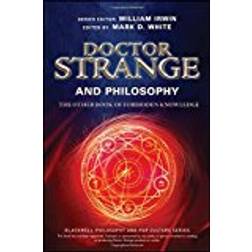 Doctor Strange and Philosophy: The Other Book of Forbidden Knowledge (The Blackwell Philosophy and Pop Culture Series)