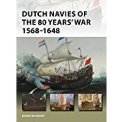 Dutch Navies of the 80 Years' War 1568–1648 (New Vanguard)