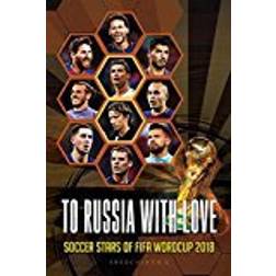 To Russia with Love - Soccer Stars of FIFA Worldcup 2018