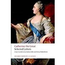 Catherine the Great: Selected Letters (Oxford World's Classics)