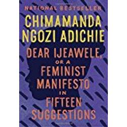 Dear Ijeawele, or a Feminist Manifesto in Fifteen Suggestions (Heftet, 2018)