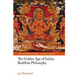 The Golden Age of Indian Buddhist Philosophy (The Oxford History of Philosophy)