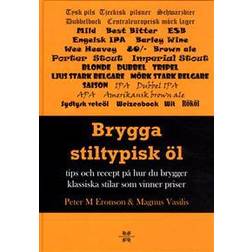 Brygga stiltypisk öl: Tips & recept på hur dy brygger klassisk & vinnande (Inbunden, 2018)