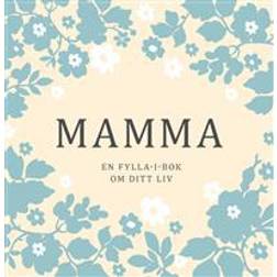 Mamma - En fylla-i-bok om ditt liv (Inbunden, 2018)