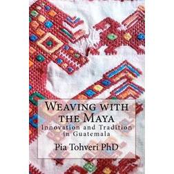 Weaving with the Maya: Innovation and Tradition in Guatemala (Häftad, 2012)