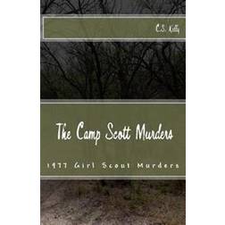 The Camp Scott Murders: The 1977 Girl Scout Murders (Paperback, 2014)