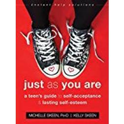 Just As You Are: A Teen’s Guide to SelfAcceptance and Lasting SelfEsteem (Instant Help Solutions)