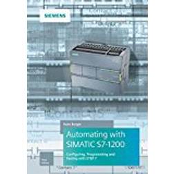 Automating with SIMATIC S7-1200: Configuring, Programming and Testing with STEP 7 Basic (Gebunden, 2018)