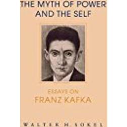 The Myth of Power and the Self: Essays on Franz Kafka (Kritik: German Literary Theory and Cultural Studies Series)