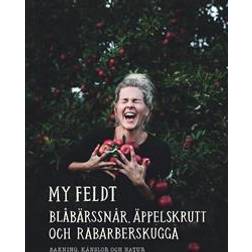 Blåbärssnår, äppelskrutt och rabarberskugga: Bakning och känslor genom naturen (E-bok, 2018)