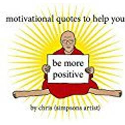 Motivational Quotes to Help You Be More Positive