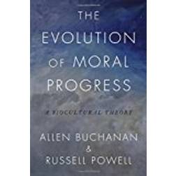 The Evolution of Moral Progress: A Biocultural Theory