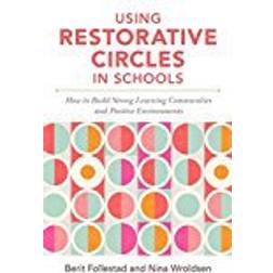 Using Restorative Circles in Schools: How to Build Strong Learning Communities and Positive Psychosocial Environments