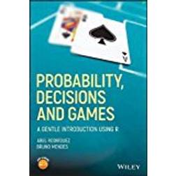 Probability, Decisions and Games: A Gentle Introduction using R