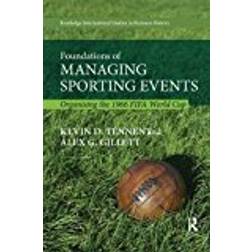 Foundations of Managing Sporting Events: Organising the 1966 FIFA World Cup (Routledge International Studies in Business History)