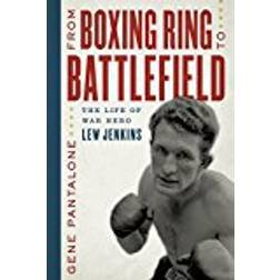 From Boxing Ring to Battlefield: The Life of War Hero Lew Jenkins