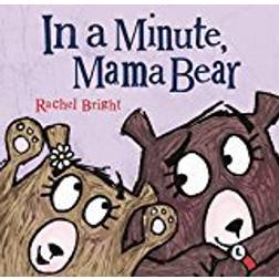 In a Minute, Mama Bear