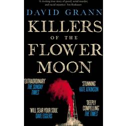 Killers of the Flower Moon: Oil, Money, Murder and the Birth of the FBI (Paperback, 2018)