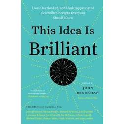 This Idea Is Brilliant: Lost, Overlooked, and Underappreciated Scientific Concepts Everyone Should Know (Paperback, 2018)