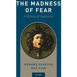 The Madness of Fear: A History of Catatonia