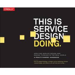 This Is Service Design Doing: Using Research and Customer Journey Maps to Create Successful Services (Paperback, 2018)