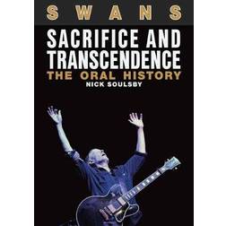 Swans: Sacrifice And Transcendence: The Oral History