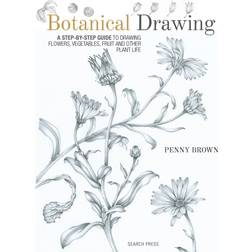 Botanical Drawing: A Step-By-Step Guide to Drawing Flowers, Vegetables, Fruit and Other Plant Life (Hæftet, 2017)