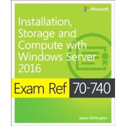 Exam Ref 70-740 Installation, Storage and Compute with Windows Server 2016 (Häftad, 2017)