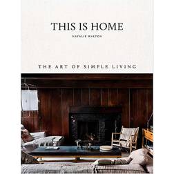 This Is Home: The Art of Simple Living (Hardcover, 2018)