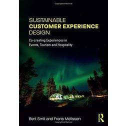 Sustainable Customer Experience Design: Co-creating Experiences in Events, Tourism and Hospitality