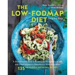 The Low-FODMAP Diet Step by Step: A Personalized Plan to Relieve the Symptoms of IBS and Other Digestive Disorders-with More Than 130 Deliciously Satisfying Recipes (Paperback, 2017)