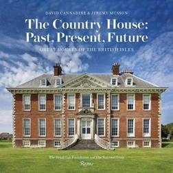 The Country House: Past, Present, Future: Great Houses of the British Isles