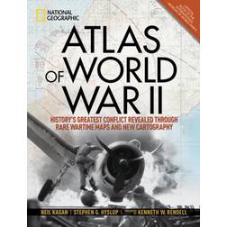 Atlas of World War II: History's Greatest Conflict Revealed Through Rare Wartime Maps and New Cartography