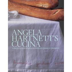 Angela Hartnett's Cucina: Three Generations of Italian Family Cooking