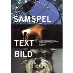 Samspel text bild: för text- och bildmänniskor, som vill förstärka sina budskap inom information, nyhetsförmedling och reklam (Inbunden, 2010)