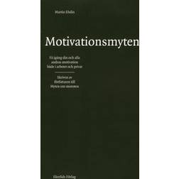 Motivationsmyten: få igång din och alla andras motivation både i arbetet och privat (Inbunden, 2010)