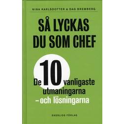 Så lyckas du som chef: de tio vanligaste utmaningarna - och lösningarna (Inbunden, 2012)