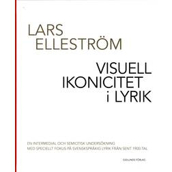 Visuell ikonicitet i lyrik: en intermedial och semiotisk undersökning med speciellt fokus på svenskspråkig lyrik från sent 1900-tal (Inbunden, 2011)