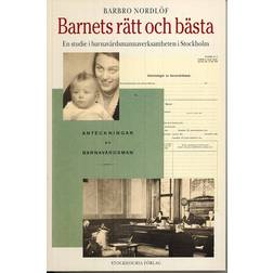 Barnets rätt och bästa -en studie i barnavårdsmannaverksamheten i Stockholm (Häftad, 1996)