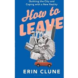 How to Leave: Quitting the City and Coping with a New Reality