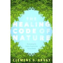 The Healing Code of Nature: Discovering the New Science of Eco-Psychosomatics