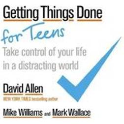 Getting Things Done for Teens: Take Control of Your Life in a Distracting World