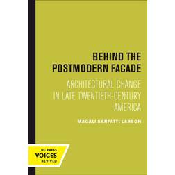 Behind the Postmodern Facade: Architectural Change in Late Twentieth-Century America