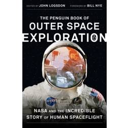 The Penguin Book of Outer Space Exploration: NASA and the Incredible Story of Human Spaceflight