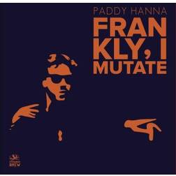 Paddy Hanna - Frankly, I Mutate (Vinyl)