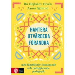 Hantera, utvärdera och förändra: med lågaffektivt bemötande och tydliggörande pedagogik (Häftad)