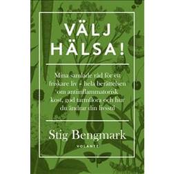 Välj hälsa!: mina samlade råd för ett friskare liv - hela berättelsen om antiinflammatorisk kost, god tarmflora och hur du ändrar din livsstil (Inbunden)