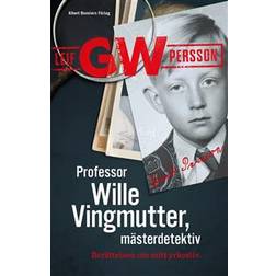 Professor Wille Vingmutter, mästerdetektiv: Berättelsen om mitt yrkesliv (E-bok, 2018)