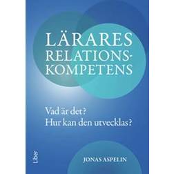 Lärares relationskompetens: vad är det? - hur kan den utvecklas? (Häftad)